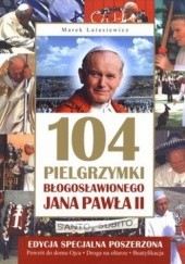 Okładka książki 104 pielgrzymki Błogosławionego Jana Pawła II Marek Latasiewicz