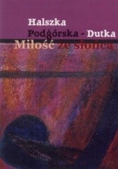 Okładka książki Miłość ze słońca Halszka Podgórska-Dutka