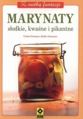 Okładka książki Marynaty. Słodkie, kwaśne i pikantne Stefan Grossauer, Colette Prommer