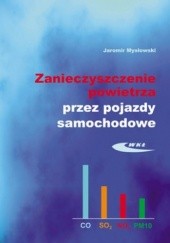 Okładka książki Zanieczyszczenie powietrza przez pojazdy samochodowe Jaromir Mysłowski
