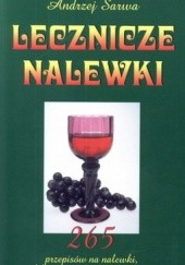 Okładka książki Lecznicze nalewki. 265 przepisów na nalewki, likiery, wina, wódki, miody
