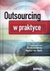 Okładka książki Outsourcing w praktyce Dorota Ciesielska, Mariusz Jan Radło
