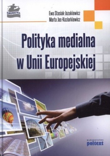 Okładka książki Polityka medialna w Unii Europejskiej Ewa Stasiak-Jazukiewicz