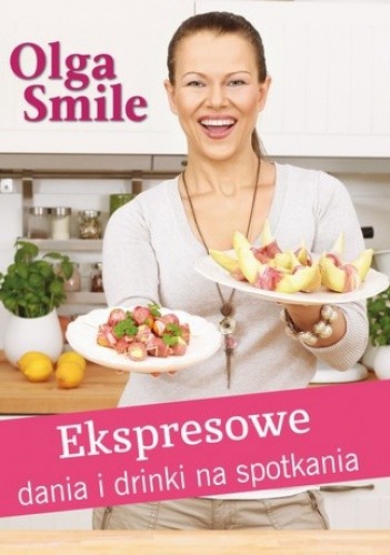 Okładka książki Ekspresowe dania i drinki na spotkania Olga Smile