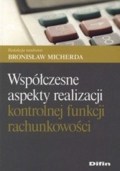 Okładka książki Współczesne aspekty realizacji kontrolnej funkcji rachunkowości Bronisław Micherda