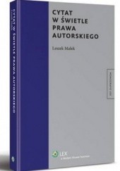 Okładka książki Cytat w świetle prawa autorskiego Leszek Małek