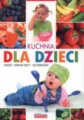 Okładka książki Kuchnia dla dzieci. Porady, zdrowe diety, 150 przepisów Anna Jankowska