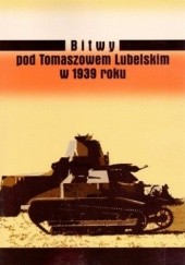 Okładka książki Bitwy pod Tomaszowem Lubelskim w 1939 roku Tadeusz Guz, Wojciech Lis, Ryszard Sobczuk