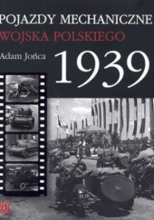 Okładka książki Pojazdy mechaniczne Wojska Polskiego 1939 Adam Jońca