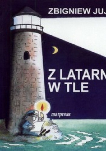 Okładka książki Z latarnią w tle Zbigniew Jujka