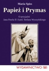 Okładka książki Papież i Prymas. O przyjaźni Jana Pawła II i kard. Stefana Wyszyńskiego