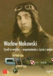 Okładka książki Cywil w wojsku. Wspomnienia z życia i wojen 1897-1929 Wacław Makowski