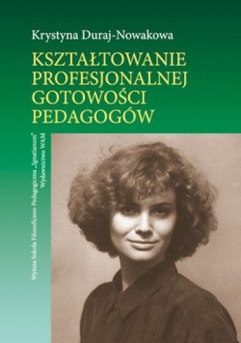 Okładka książki Kształtowanie profesjonalnej gotowości pedagogów Krystyna Duraj-Nowakowa