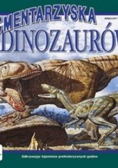 Okładka książki Cmentarzyska dinozaurów. Zobacz na własne oczy