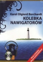 Okładka książki Kolebka nawigatorów (CD) Karol Olgierd Borchardt