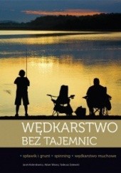 Okładka książki Wędkarstwo bez tajemnic Jacek Kolendowicz, Adam Sikora, Tadeusz Zalewski