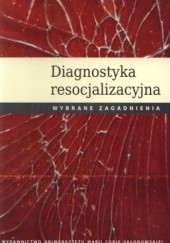 Okładka książki Diagnostyka resocjalizacyjna. Wybrane zagadnienia Anna Wojnarska