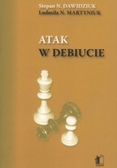 Okładka książki Atak w debiucie Stepan N. Dawidziuk, Ludmiła N. Martyniuk
