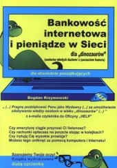 Okładka książki Bankowość internetowa i pieniądze w Sieci dla dinozaurów Bogdan Krzymowski
