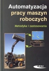 Okładka książki Automatyzacja pracy maszyn roboczych. Metodyka i zastosowania Jan Szlagowski