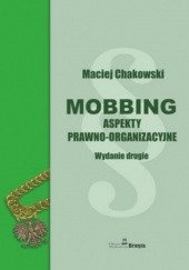 Okładka książki Mobbing. Aspekty prawno-organizacyjne Maciej Chakowski