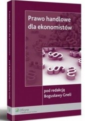 Okładka książki Prawo handlowe dla ekonomistów Bogusława Gnela