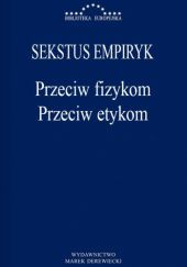 Okładka książki Przeciw fizykom; Przeciw etykom Sekstus Empiryk