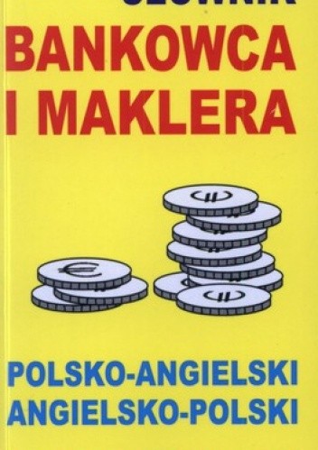 Okładka książki Słownik bankowca i maklera. Polsko - angielski angielsko - polski Jacek Gordon