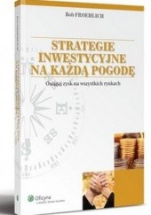 Okładka książki Strategie inwestycyjne na każdą pogodę. Bob Froehlich