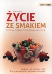 Okładka książki Życie ze smakiem. Czyli jak zdrowa dieta zmienia styl życia Sara Kirkham