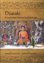 Okładka książki Dżataki. Przypowieści świata buddyjskiego Andrzej Kotnowski, Janusz Krzyżowski