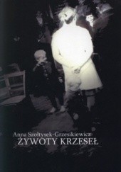 Okładka książki Żywoty krzeseł Anna Szołtysek-Grzesikiewicz