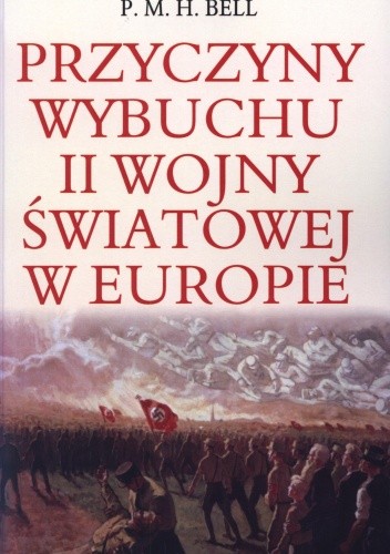 Okładka książki Przyczyny wybuchu II wojny światowej w Europie P.M.H. Bell