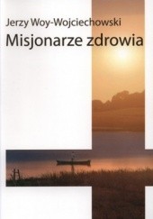 Okładka książki Misjonarze zdrowia Jerzy Woy-Wojciechowski