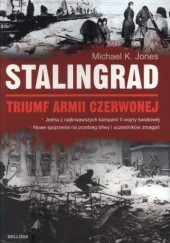 Okładka książki Stalingrad. Triumf Armii Czerwonej Michael K. Jones