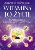 Okładka książki Witamina to życie. Kontrowersje z pogranicza medycyny Zbigniew Wiśniewski