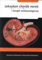 Okładka książki Leksykon chorób nerek i terapii nerkozastępczej Bolesław Rutkowski, Przemysław Rutkowski