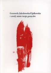Okładka książki I wtedy minie twoja gorączka. Wybór wierszy z lat 1994-2009 Genowefa Jakubowska-Fijałkowska