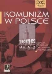 Okładka książki Komunizm w Polsce praca zbiorowa