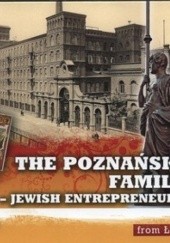 Okładka książki The Poznański Family - Jewish Entrepreneurs from Łódź 