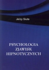 Okładka książki Psychologia zjawisk hipnotycznych Jerzy Siuta