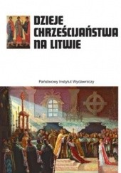 Okładka książki Dzieje chrześcijaństwa na Litwie praca zbiorowa