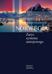 Okładka książki Norwegia. Zarys systemu ustrojowego Marian Grzybowski