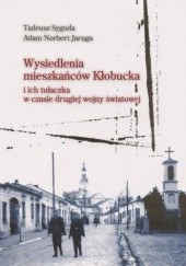 Okładka książki Wysiedlenia mieszkańców Kłobucka i ich tułaczka w czasie drugiej wojny światowej