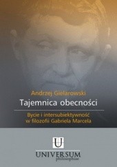 Okładka książki Tajemnica obecności. Bycie i intersubiektywność w filozofii Gabriela Marcela