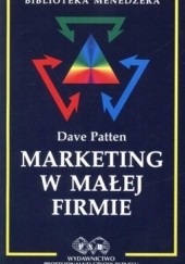 Okładka książki Marketing w małej firmie Dave Patten