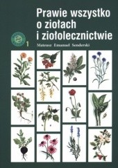 Okładka książki Prawie wszystko o ziołach i ziołolecznictwie Mateusz Emanuel Senderski