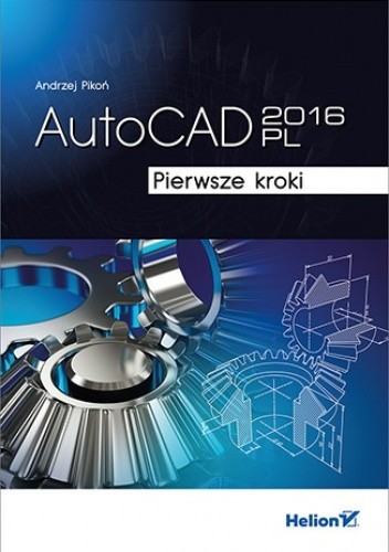 Okładka książki AutoCAD 2016 PL. Pierwsze kroki Andrzej Pikoń