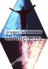 Okładka książki Prometeusz Grzegorz Świątoniowski