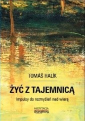 Okładka książki Żyć z tajemnicą. Impulsy do rozmyślań nad wiarą Tomáš Halík